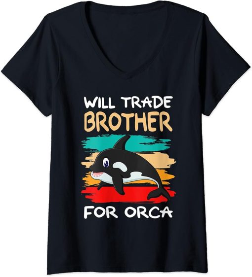 Womens Will Trade Brother For Orca I Orca Whale I Sister Orca V-Neck T-Shirt